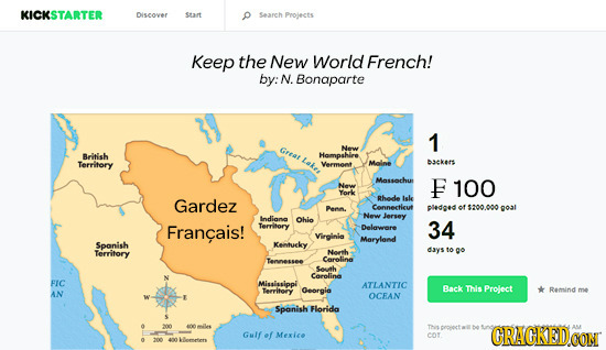 KICKSTARTER Diseover Seart Search Projects Keep the New World French! by: N. Bonaparte 1 GYA New British lakes Hompshire Territory Verment Meine bseke