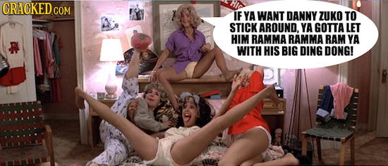 CRACKED COM IF YA WANT DANNY ZUKO TO STICK AROUND, YA GOTTA LET HIM RAMMA RAMMA RAM YA WITH HIS BIG DING DONG!