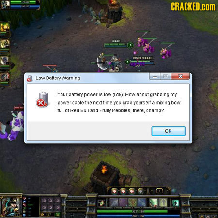 CRACKED.cOM OISCOElI Low BatteryWaming X Your battery power is low (6%). How about grabbing my power cable the next time you grab yourseir a mixing bo