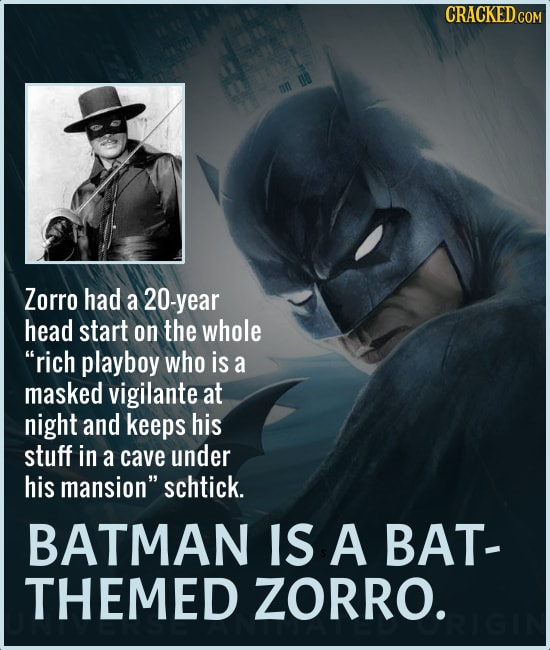 Zorro had a 20-year head start on the whole rich playboy who is a masked vigilante at night and keeps his stuff in a cave under his mansion schtick.