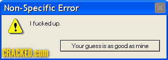 Non-Specific Error X L fucked up. Your guess is as good as mine CRACKEDLG COII