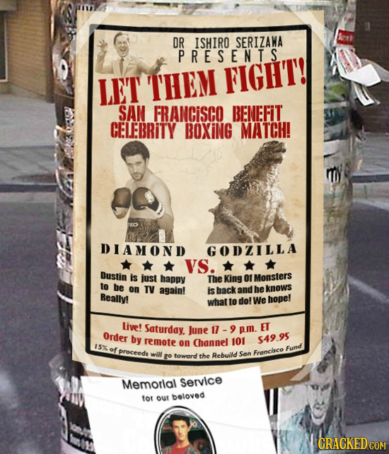 DR ISHIRO SERIZAWA PRESENTS 'THEM FIGHT! LET SAN FRANGISCO BENEFIT CELEBRITY BOXING MATCH! DIAMOND GODZILLA VS. Dustin is just happy The King 0f Monst