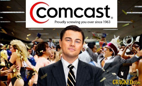 comcast Proudly screwing you over since 1963