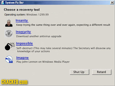 System Fu Bar X Choose a recovery tool Operating system: Windows 129999 Insanity Keep trying the same thing over and over again, expecting different r