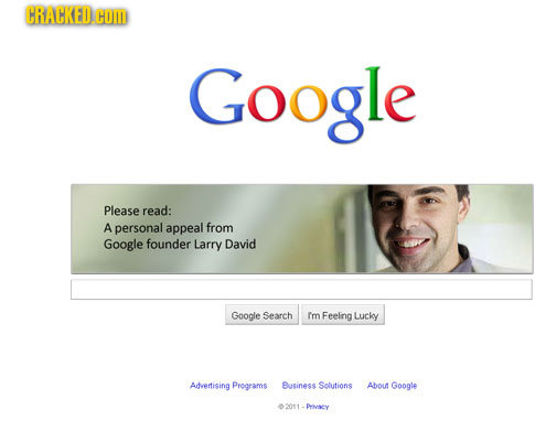 CRACHKED.COM Google Please read: A personal appeal from Google founder Larry David Google Search Im Feeling Lucky Advertising Programs Business Soluti