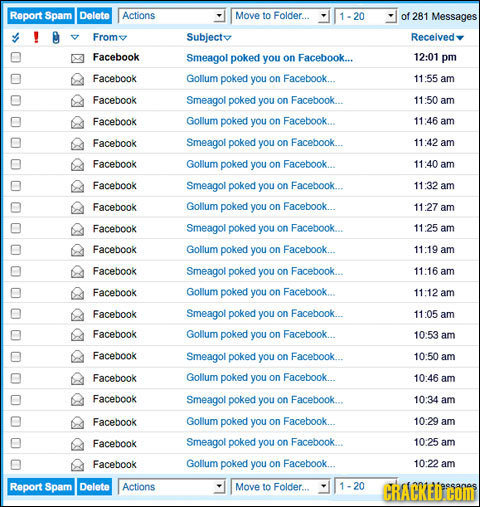 Report Spam Delote Actions Move to Folder... of 281 Messages Froms Subjecto Recelved Facebook Smeagol poked you on Facebook... 12:01 pm Facebook Gollu