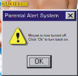 CRACKED.C Parental Alert System X Mouse is now turned off. Click Ok to turn back on. OK 