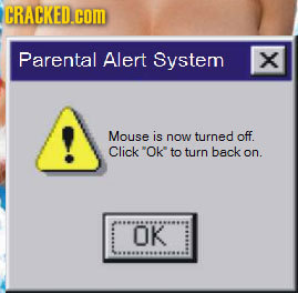 CRACKED.C Parental Alert System X Mouse is now turned off. Click Ok to turn back on. OK