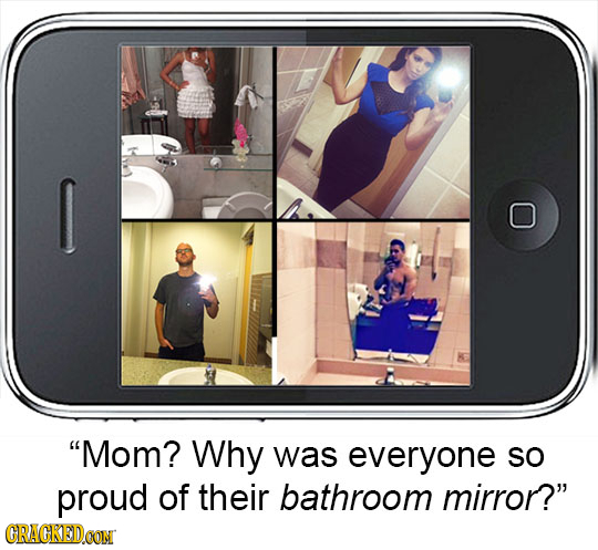 Mom? Why was everyone SO proud of their bathroom mirror? CRACKEDCON