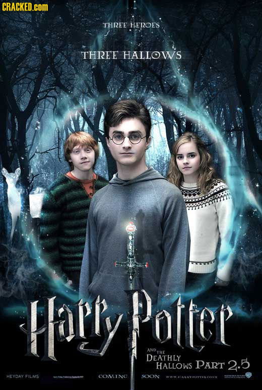 CRACKED.COM THREE HEROES THREE HALLOWS HaRly Potter AND. ANDTHE THE DEATHLY HALLOWS PART 2.5 HEYDAY FILMS COMING SOON WWWARAVHMTTISCONE