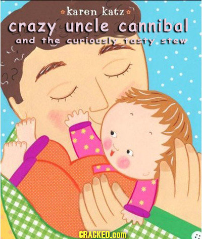 karen katz crazy uncle cannibal and the syriously S1Y Siew CRACKED.COM