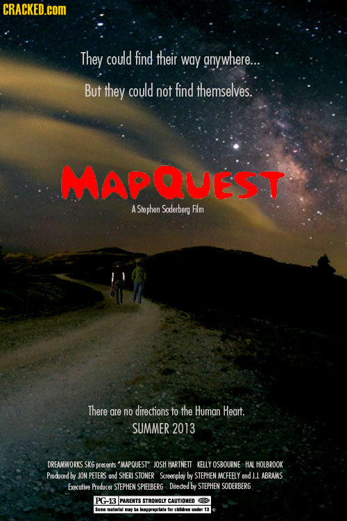 CRACKED.COM They could find their way gnywhere... But they could not find themselves. MAPQUEST A Stephen Soderberg Film There gre no directions to the