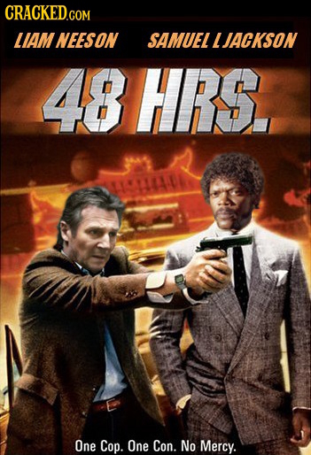 CRACKED.COM LIAM NEESON SAMUEL LJACKSON 48HRS. One Cop. One Con. No Mercy.