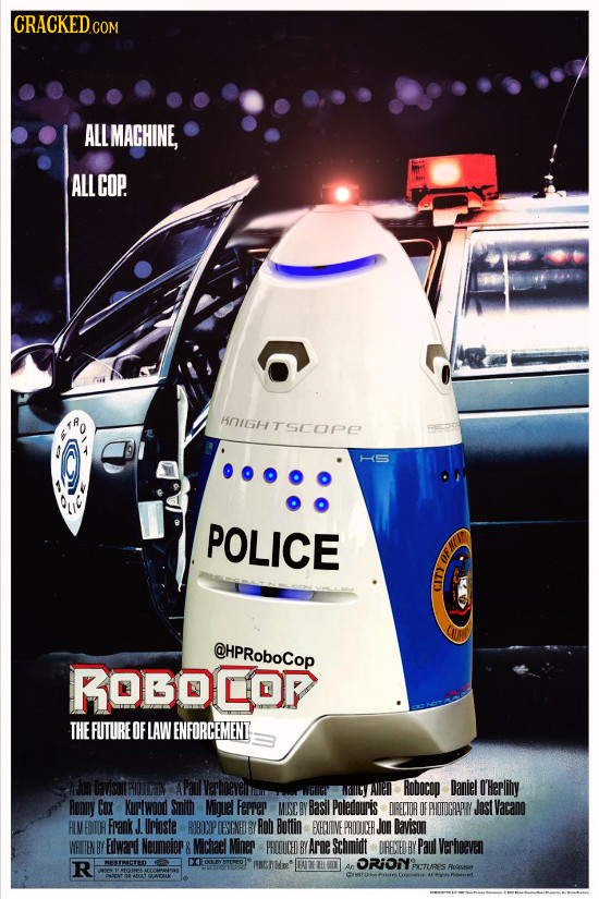 CRACKEDCO ALL LMACHINE, ALLCOP. HOIGHTSCOPE POLICE @HPRoboCop ROBOLOP THE FUTURE OF LAW ENFORCEMENT WHIGY Alen RODOCOD Daniel NlllV Herlihy Ronny COX