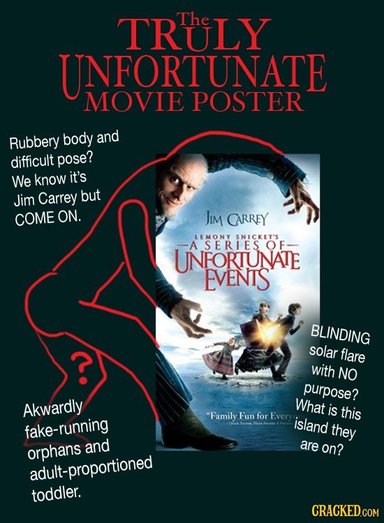 TRULY The UNFORTUNATE MOVIE POSTER Rubbery body and difficult pose? We know it's Jim Carrey but COME ON. JIm CARREY LEMONY SNICKET'S A SERIES UNFORTUN