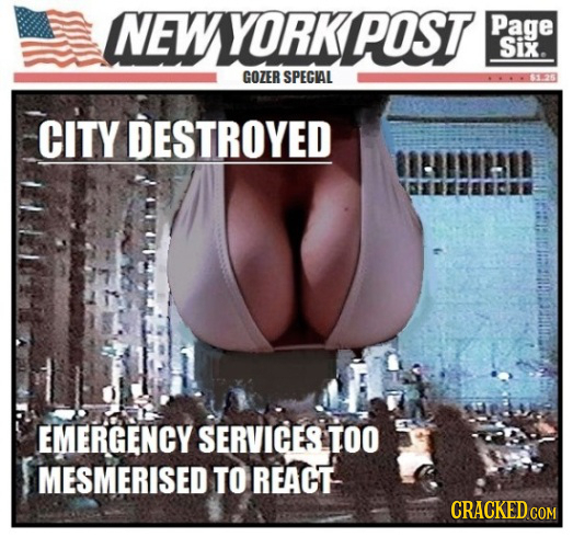 NEWYORKPOST Page Six. GOZER SPECIAL CITY DESTROYED EMERGENCY SERVICES TOO MESMERISED TO REACT