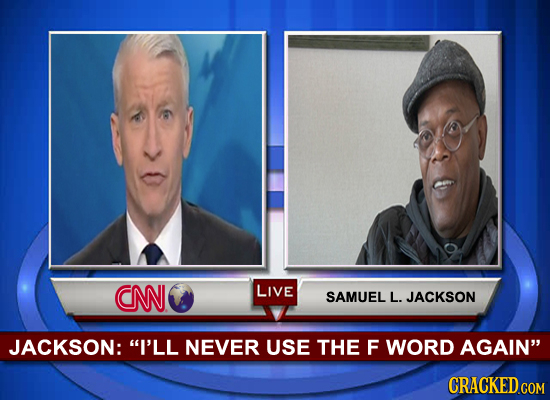 CNN LIVE SAMUEL L. JACKSON JACKSON: I'LL NEVER USE THE F WORD AGAIN
