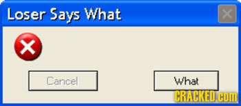Loser Says What X X Cancel What CRACKEDIHON