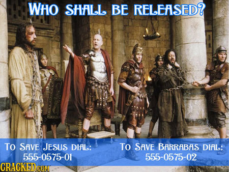 WHo SHFILL BE RELEASED? To SAIVE JESUS DIFL: TO SfIVE BfRRfbfs DIfL: 555-0575-01 555-0575-02 CRACKEDC