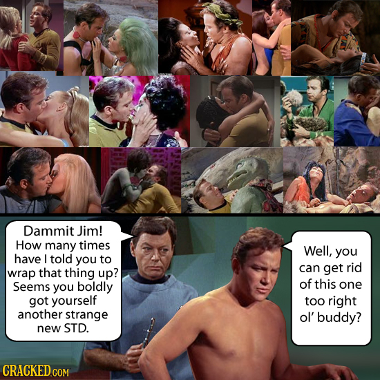 Dammit Jim! How many times Well, you have / told you to rid that thing can get wrap up? Seems of this you boldly one got yourself too right another st