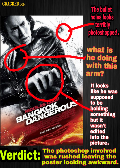 The bullet holes looks terribly photoshopped. what is he doing with this arm? It looks like he was supposed to be holding NICOLAS O something but it F
