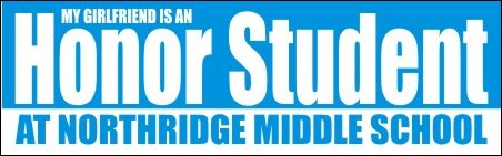 Honor MY GIRLFRIEND IS AN Student AT NORTHRIDGE MIDDLE SCHOOL