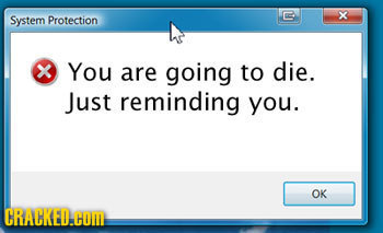 System Protection x You are going to die. Just reminding you. OK CRACKED.HOM