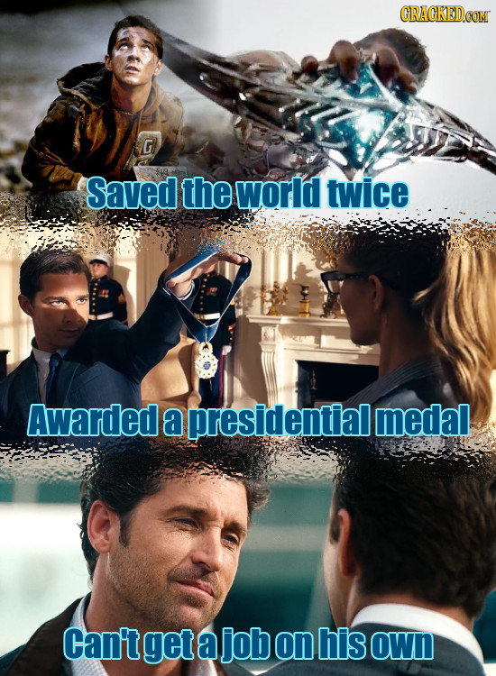 G Saved the world twice Awarded a presidential medal Can't get a job on his own 