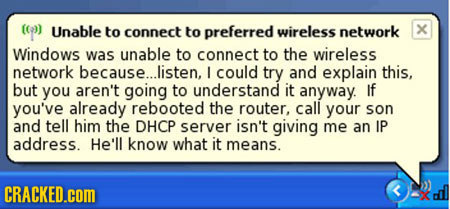 ) Unable to connect to preferred wireless network X Windows was unable to connect to the wireless network because.... listen, I could try and explain