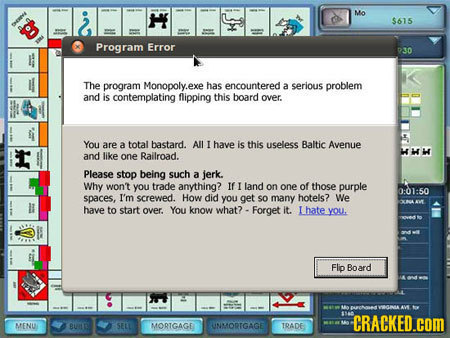 W JH Mo $615 ee Program Error 930 The program Monopoly.exe has encountered a serious problem and is contemplating flipping this board over 3 You are a