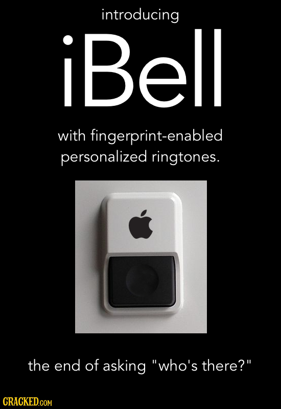 introducing Bell I with fingerprint-enabled personalized ringtones. the end of asking who's there? CRACKED.COM