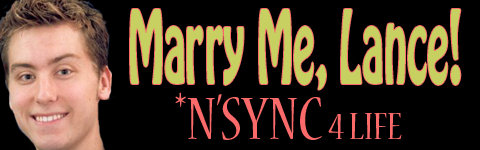 Marry Me, Lance! N'SYNC 4 LIFE