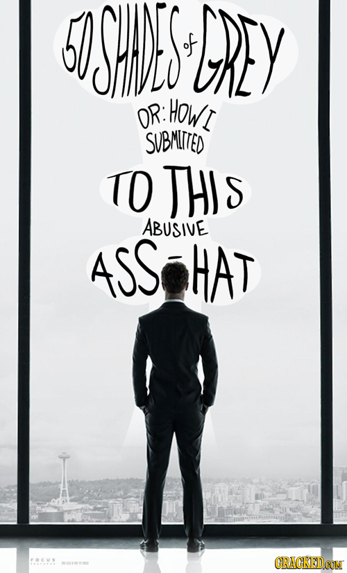 50 SHES DREY of HOWI OR: SUBMITTED TO THIS ABUSIVE ASSHAT FOCUS CRACKED CON