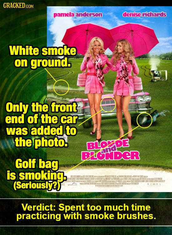 CRACKED.COM pamela anderson denise richards White smoke on ground. Only the front end of the car was added to the photo. BLOLDE BLONDER and Golf bag i
