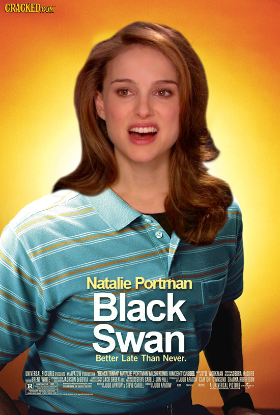 Natalie Portman Black Swan Better Late Than Never. INIVERSAL PICTURES ERENSS APATOO Pt HLCN SARN NIE PORTVAR M AKNNIS WNCENT CASSED MSIVLE WORKCYAN BO