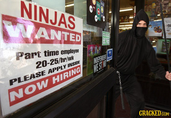 NINJAS ANTED Part time employee NG ADEPBINT 20-25/hr/wk INSIDE WE ST Apply PLEASE HIRINC ow CRACKED.COM