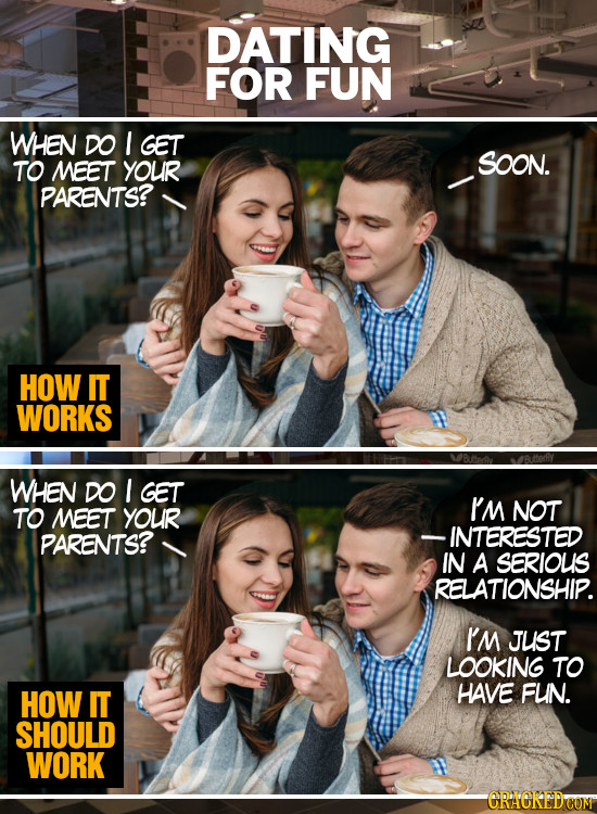 DATING FOR FUN WHEN DO I GET TO MEET SOON. YOUR PARENTS? HOW IT WORKS WHEN DO I GET IM TO MEET YOUR NOT PARENTS? -INTERESTED IN A SERIOUS RELATIONSHIP