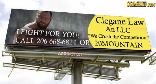 CRACKEDCON Clegane Law An I FIGHT LLC FOR YOU! We Crush the Competition CALL 206-668-6824 OR 20MOUNTAIN AOAS-TUTT