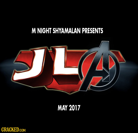 JLA M NIGHT SHYAMALAN PRESENTS MAY 2017 CRACKED.COM
