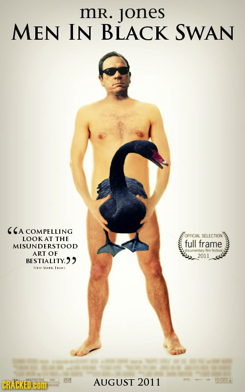 mr. jones MEN IN BLACK SWAN A A COMPELLING OFFICIAL SELECTION LOOK AT THE full frame MISUNDERSTOOD docurrentary fim festival ART OF 2011 BESTIALITY. N