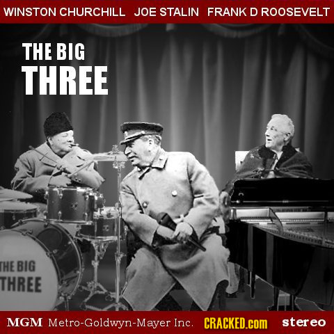 WINSTON CHURCHILL JOE STALIN FRANK D ROOSEVELT THE BIG THREE THE BIG THREE MGM Metro-Goldwyn-Mayer Inc. CRACKED.cOM stereo