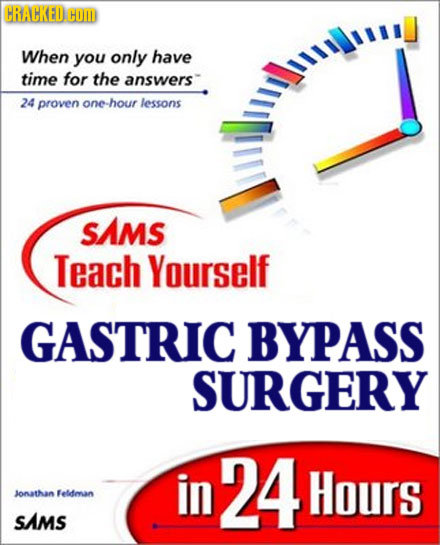 CRACKED COM When you only have time for the answers 24 proven one-hour lessons SAMS Teach Yourself GASTRIC BYPASS SURGERY in 24 Hours Jonathan Feldman