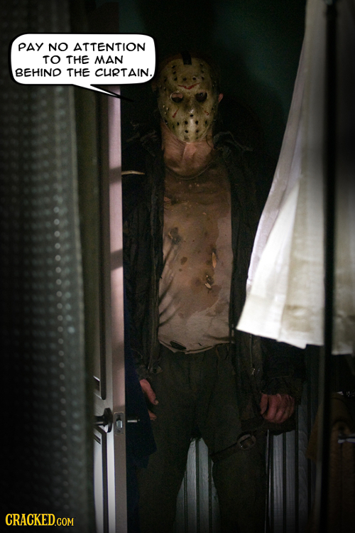 PAY NO ATTENTION TO THE MAN BEHIND THE CURTAIN.