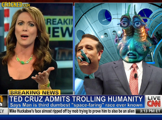 REAKI EW BREAKING NEWS TED CRUZ ADMITS TROLLING HUMANITY LIVE CNN Says Man is third dumbest space-faring race ever known Y Mike Huckabee's face almo