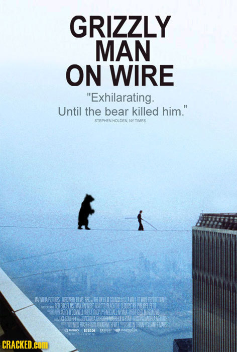 GRIZZLY MAN ON WIRE Exhilarating. Until the bear killed him. STEPHEN HOLDEN NY TIMES MCAOUA PE PES DOOERRBIMS BEC THEUCEICENIS ANN IOVALFEIDLINTGN P