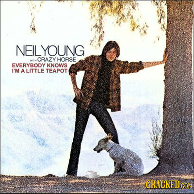NEILYOUNG CRAZY HORSE EVERYBODY KNOWS P'M A LITTLE TEAPOT CRACKED COM