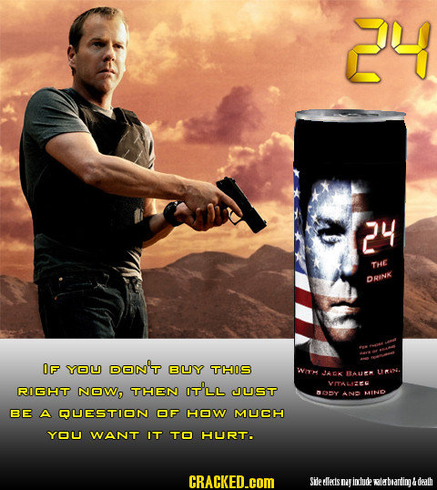 24 THE DRINK OF YOU DON'T BUY THOS WIH JADK BAUM VIALZEE RIGHT NOW, THEN IT'LL JUST BEY AN MIND BE A QUESTION OF HOW MUCH YOU WANT IT TO HURT. CRACKED