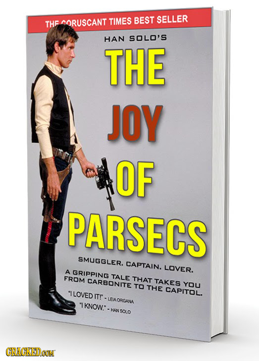 CORUSCANT TIMES BEST SELLER THF HAN SOLO'S THE JOY OF PARSECS SMUGGLER. CAPTAIN. LOVER. A GRIPPING FROM TALE CARBONITE THAT TAKES YOU TO THE CAPITOL. 