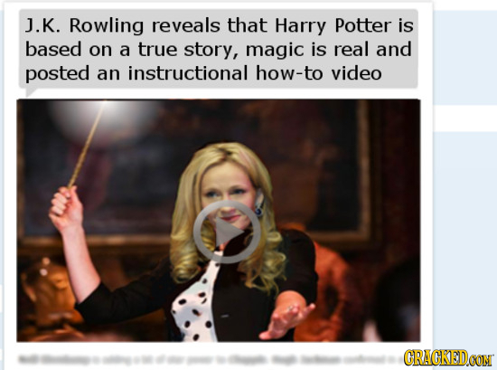 J.K. Rowling reveals that Harry Potter is based on a true story, magic is real and posted an instructional how-to video CRACKEDCON