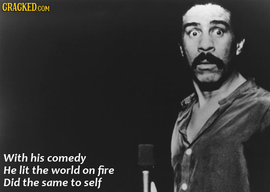 CRACKED COM With his comedy He lit the world on fire Did the same to self